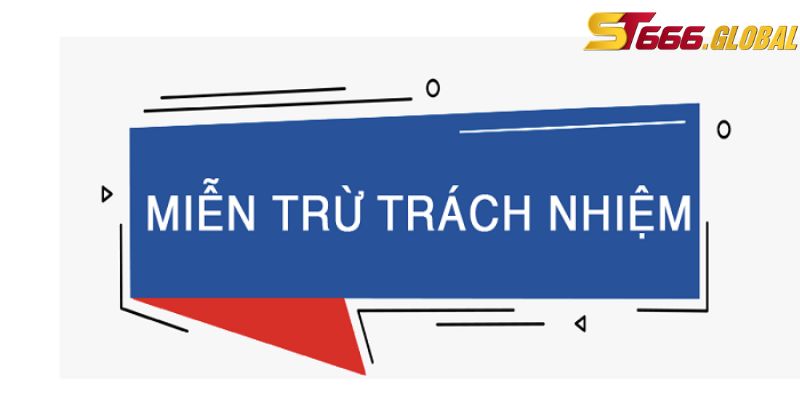 Quy định miễn trừ trách nhiệm của ST666