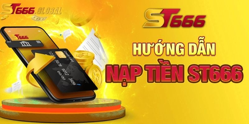 Một điểm chú ý nạp tiền tại nhà cái ST666