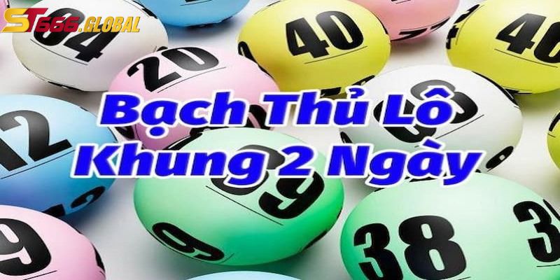 Thông tin về bạch thủ lô khung 2 ngày tại ST666