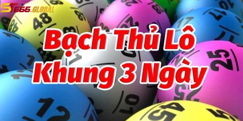 Giới thiệu bạch thủ lô khung 3 ngày tại ST666