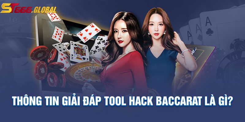 Tìm hiểu Tool Hack Baccarat tại ST666